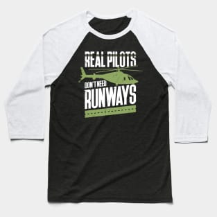 Real Pilots Don't Need Runways Baseball T-Shirt